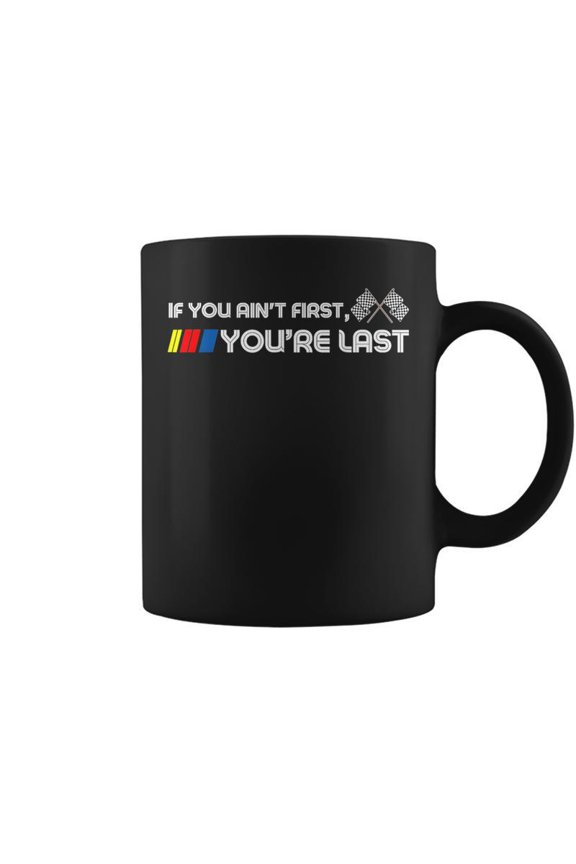 If You Aint First Youre Last Motor Racer Coffee Mugs