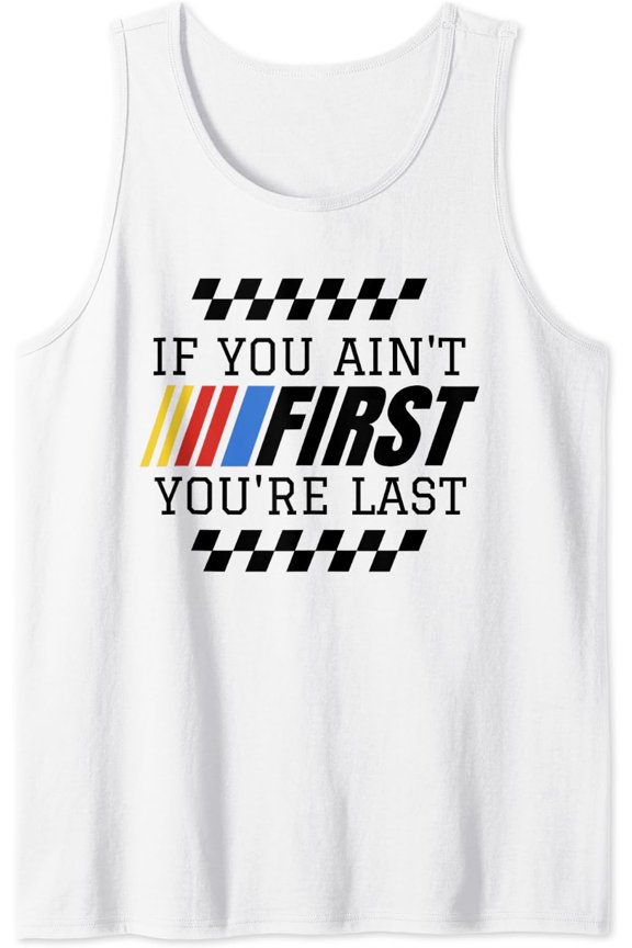 If You Aint First Youre Last Old Motor Guys Rule Tank Top Size S-3XL