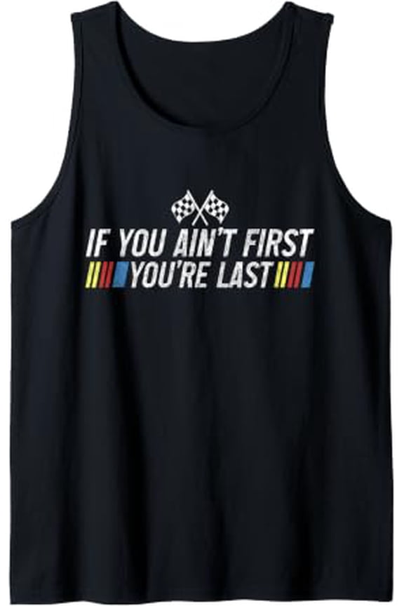 If You Aint First Youre Last Playful Drag Racing Motorsport Tank Top Size S-3XL