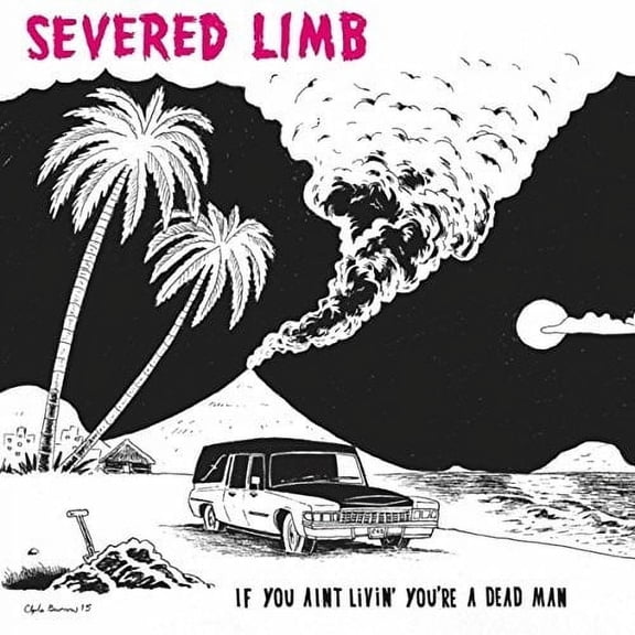 Severed Limb - If You Aint Livin' You're A Dead Man - Music & Performance - Vinyl