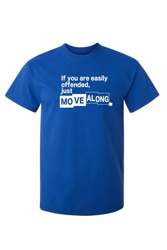 If You Are Easily Offended Just Move Along Graphic Tee TShirt Gift