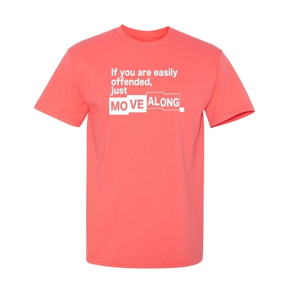 If You Are Easily Offended, Just Move Along Sarcastic Humor Graphic Novelty Funny T Shirt
