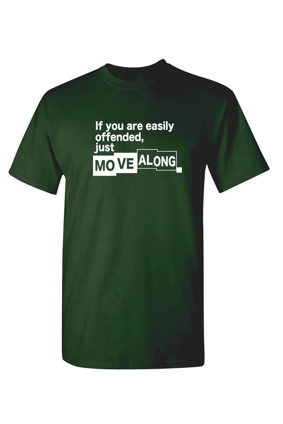 If You Are Easily Offended, Just Move Along Sarcastic Humor Graphic Novelty Funny T Shirt