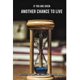 thumbnail image 1 of If You Are Given Another Chance To Live : A Little Story About Time Travelling With Deep Meaning: Time Travelling Book (Paperback), 1 of 1