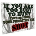 thumbnail image 1 of If You Are Too Busy to Hunt 9"x12" Metal Sign, Wall Decor for Mancave, Den, or Gameroom, 1 of 3