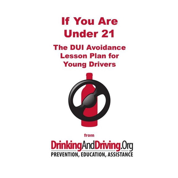 If You Are Under 21: The DUI Avoidance Lesson Plan for Young Drivers (Paperback)
