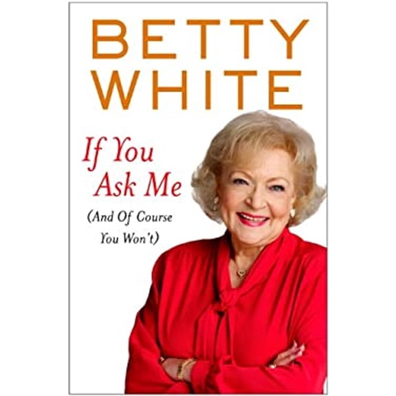 Pre-Owned If You Ask Me: (And Of Course You Won't) (Thorndike Press Large Print Nonfiction Series) (Hardcover) 1410437485 9781410437488