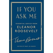 If You Ask Me Essential Advice from Eleanor Roosevelt, Paperback