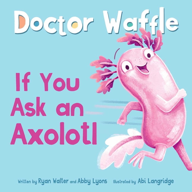 If You Ask an Axolotl, (Hardcover)