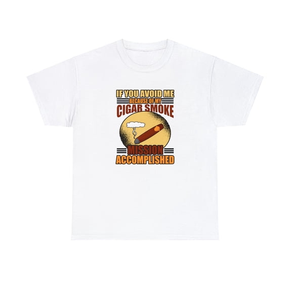 If You Avoid Me Because of My Cigar Smoke It's Working, Dad Gift - ID: 2718