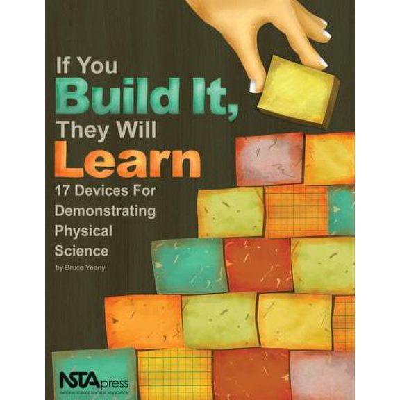 Pre-Owned If You Build It, They Will Learn: 17 Devices for Demonstrating Physical Science Paperback