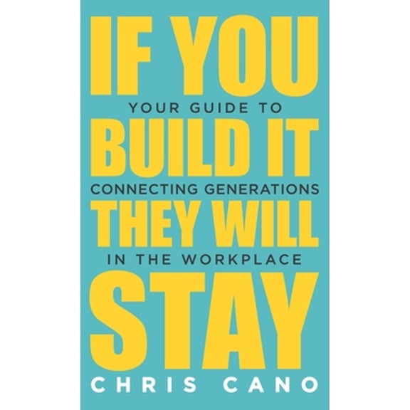 Pre-Owned If You Build It They Will Stay: Your Guide To Connecting Generations In The Workplace (Hardcover)
