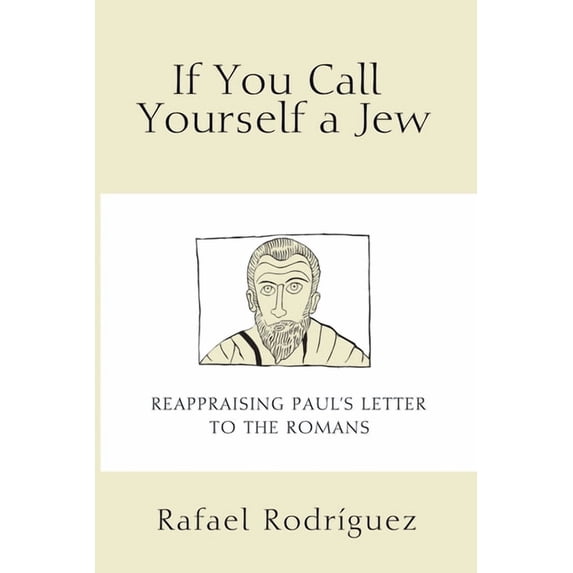 If You Call Yourself a Jew: Reappraising Paul's Letter to the Romans, (Paperback)