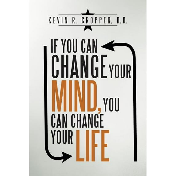 If You Can Change Your Mind, You Can Change Your Life