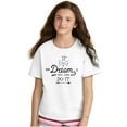 thumbnail image 1 of If You Can Dream Inspiration Motivated Girls Kids T Shirt Tees Teen Brisco Brands L, 1 of 6