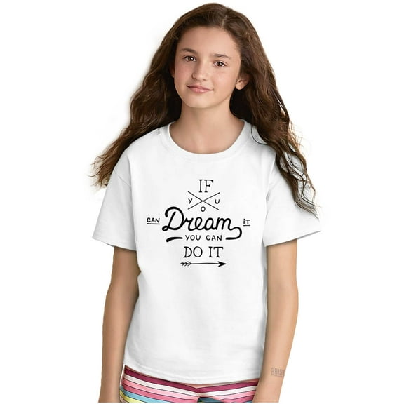 If You Can Dream Inspiration Motivated Girls Kids T Shirt Tees Teen Brisco Brands L