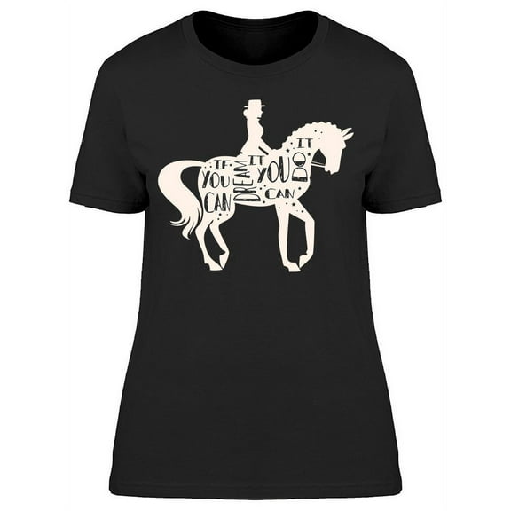 If You Can Dream It... Quote  T-Shirt Women -Image by Shutterstock, Female 3X-Large