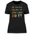 thumbnail image 1 of If You Can Dream It, You Can Do T-Shirt Women -Image by Shutterstock, Female XX-Large, 1 of 2