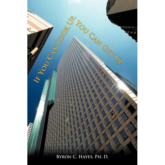 If You Can Look Up, You Can Get Up (Paperback)