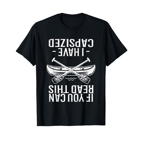 If You Can Read This I Have Capsized | Funny Kayaking Black T-Shirt