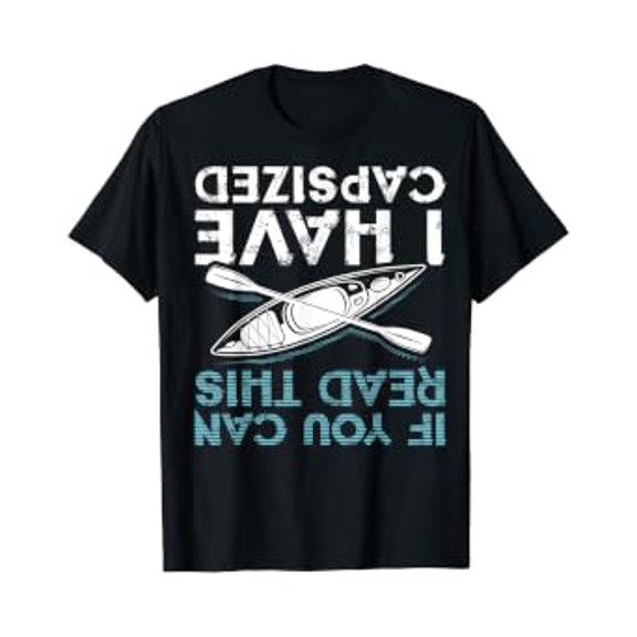 If You Can Read This I Have Capsized Funny Kayaking Gift T-Shirt, Unisex T-Shirt