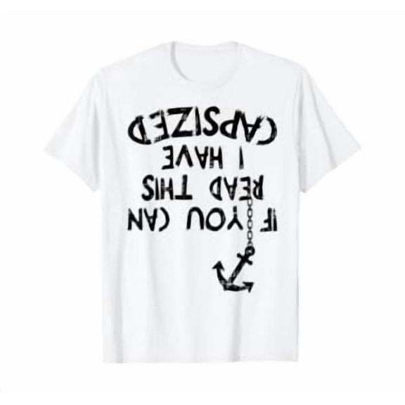 If You Can Read This I Have Capsized Sailor Captain Gift T-Shirt