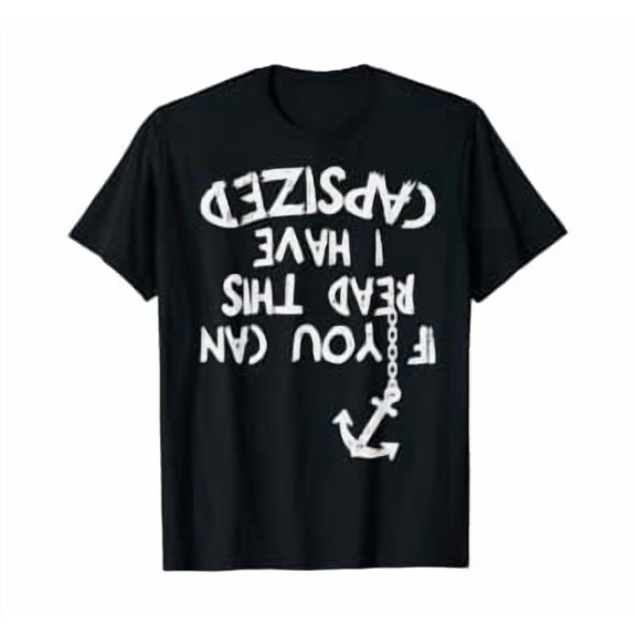 If You Can Read This I Have Capsized Sailor Captain Gift T-Shirt