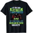 thumbnail image 1 of If You Can Read This I Was Forced To Put My Controller Down T-Shirt, 1 of 2