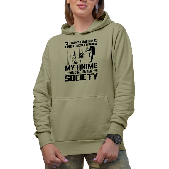 If You Can Read This, I Was Forced to Pause My Anime and Re-enter Society, Sand Hooded Sweatshirt or Hoodie, XL