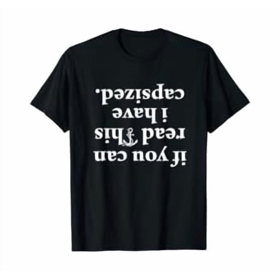 If You Can Read This I have Capsized T-Shirt