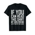 thumbnail image 1 of If You Can Read This My Girlfriend Says Too Close Shirt T-Shirt, 1 of 5