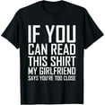 thumbnail image 1 of t-shirt If You Can Read This My Girlfriend Says Too Close Shirt T-Shirt mens，black，women，funny，journey，Crew Neck, Short Sleeve,custom clothing patterns.gift, 1 of 4