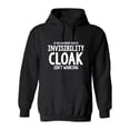 thumbnail image 1 of If You Can Read This My Invisibility Cloak Isn't Working Sarcastic Novelty Gift Idea Adult Humor Funny Men's Hoodies, 1 of 3