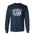 thumbnail image 1 of If You Can Read This My Invisibility Cloak Isn't Working Sarcastic Novelty Gift Idea Adult Humor Funny Men's Long Sleeve Shirts, 1 of 3