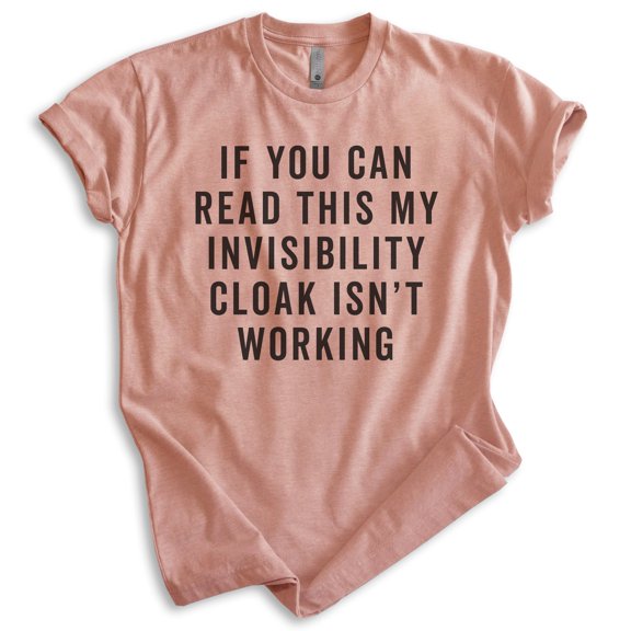 If You Can Read This My Invisibility Cloak Isn't Working Shirt, Unisex Women's Men's Shirt Wizard Witch Tee, Heather Sunset, Small