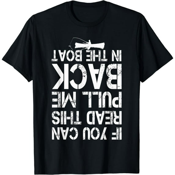 If You Can Read This Pull Me Back In The Boat, funny fishing T-Shirt