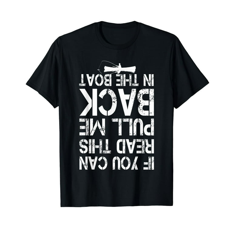 If You Can Read This Pull Me Back On The Boat Funny T-Shirt If You Can Read This Pull Me Back On The Boat Funny T-Shirt