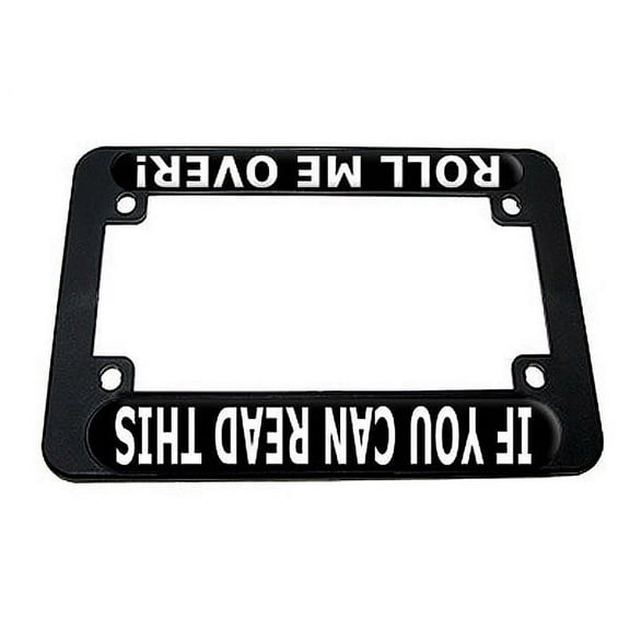 If You Can Read This Roll Me Over Motorcycle License Plate Frame