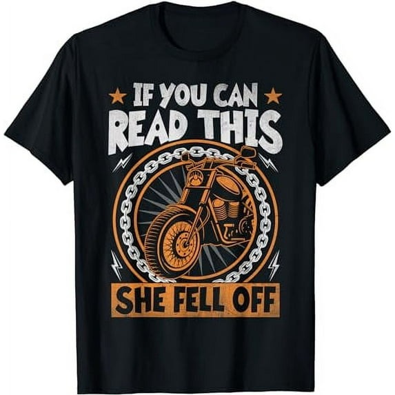 If You Can Read This She Fell Off Motorcycle Rider T-Shirt