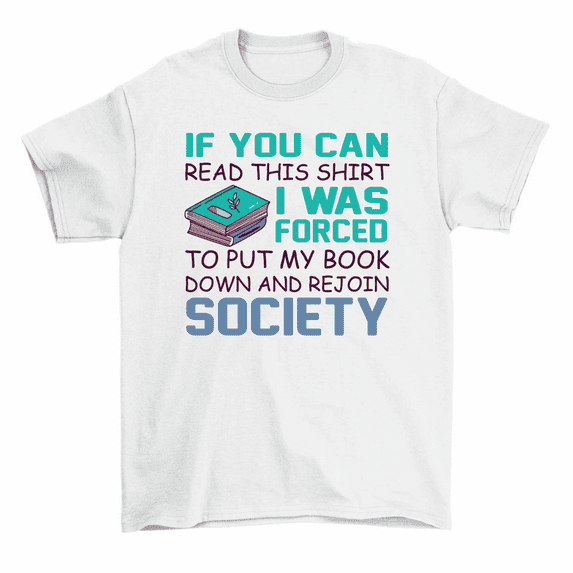 If You Can Read This Shirt Forced To Put My Book Down T-Shirt Men Women