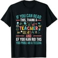 thumbnail image 1 of If You Can Read This Thank A Teacher - Funny Teacher T-Shirt, 1 of 4