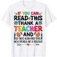 thumbnail image 1 of If You Can Read This Thank A Teacher Teacher Appreciation T-Shirt, 1 of 3