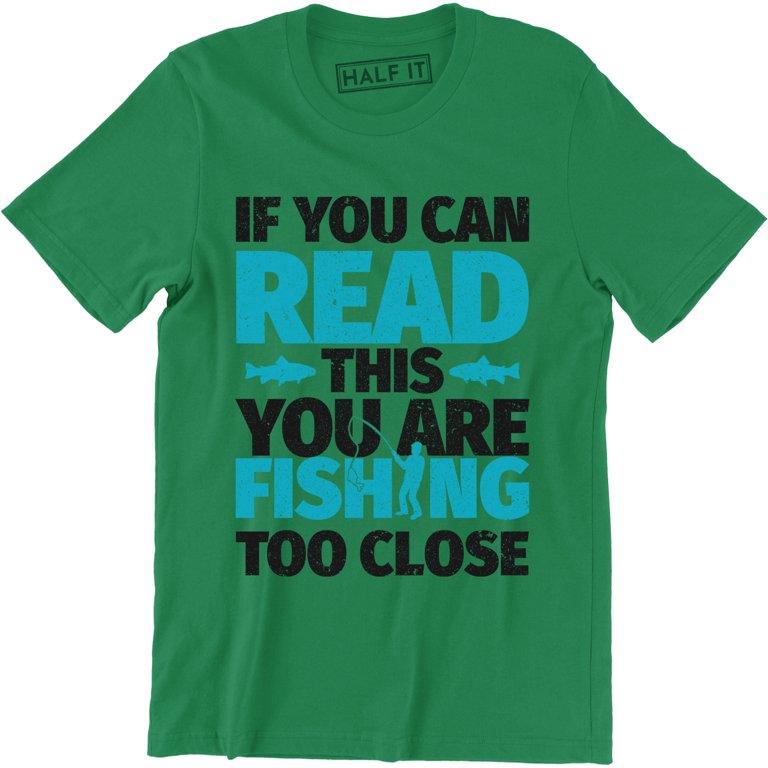  If You Can Read This, You're Fishing Too Close Funny