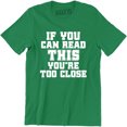 thumbnail image 1 of If You Can Read This You Are Too Close Funny Slogan Saying Quote Men's T-Shirt, 1 of 4