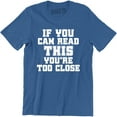 thumbnail image 1 of If You Can Read This You Are Too Close Funny Slogan Saying Quote Men's T-Shirt, 1 of 4