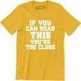 thumbnail image 1 of If You Can Read This You Are Too Close Funny Slogan Saying Quote Men's T-Shirt, 1 of 4