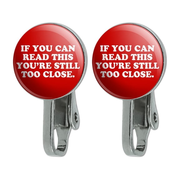 If You Can Read This You're Still Too Close Novelty Clip-On Stud Earrings