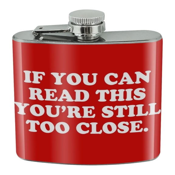 If You Can Read This You're Still Too Close Stainless Steel 5oz Hip Drink Kidney Flask