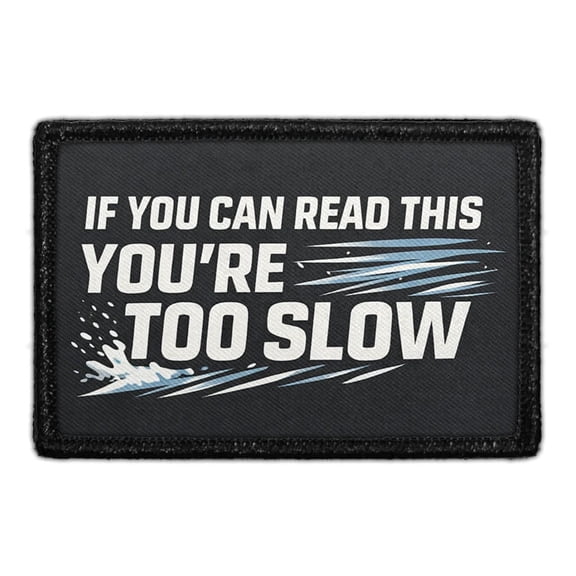 If You Can Read This, Youre Too Slow - Removable Patch