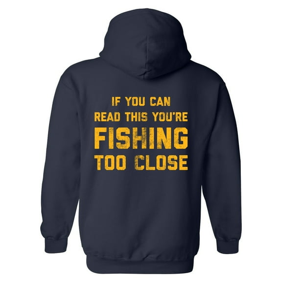 If You Can Read This Youre Fishing Too Close Unisex Hoodie Funny Novelty Sweatshirt